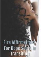 Fire Affirmations For Dope Souls In Transition