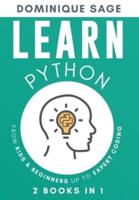 LEARN Python: From Kids & Beginners Up to Expert Coding - 2 Books in 1 -  (Learn Coding Fast )