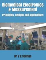 Biomedical Electronics  & Measurement: Principles, Designs and Applications