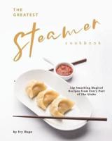 The Greatest Steamer Cookbook