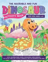 The Adorable And Fun Dinosaur Activity Book For Kids Ages 5-8. With