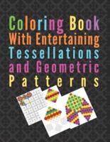 Coloring book with entertaining tessellations and geometric patterns: Amusing meditative symmetrical patterns for self relaxation practice