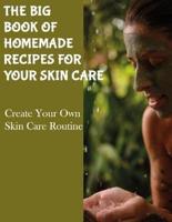 The Big Book of Homemade Recipes for Your Skin Care