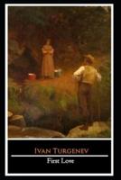 First Love By Ivan Turgenev "The Annotated Edition"