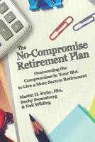 The No-Compromise Retirement Plan
