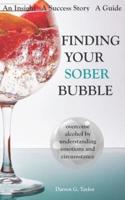 Finding Your Sober Bubble: Overcome Alcohol by Understanding Emotions and Circumstance