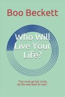 Who Will Live Your Life?
