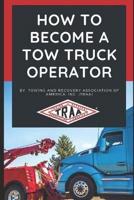How to Become a Tow Truck Operator