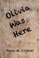 Olivia Was Here