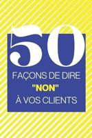 50 Façons De Dire "Non" À Vos Clients