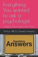 Everything You Wanted to Ask a Psychologist