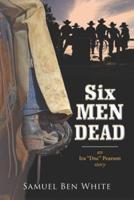 Six Men Dead