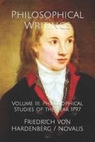 Philosophical Writings: Volume III: Philosophical Studies of the Year 1797