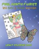 Foul Mouth Fairies Adult Coloring Book with Herbs and Mandala Butterflies: Rude Swear Word Coloring Pages For Fun, Stress Relief And Relaxation