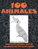 100 Animales - Libro De Colorear - Diseños De Animales Para La Relajación Con Alivio Del Estrés