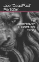 FBI Undercover: A DeadPool Story