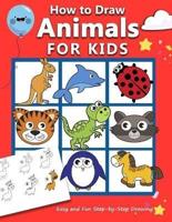 How to Draw Animals for Kids: Easy and Fun Step-by-Step Drawing Book (Drawing Book for Beginners)