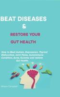Beat Diseases and Restore Your Gut Health