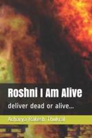 Roshni I Am Alive
