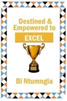 Destined & Empowered to Excel