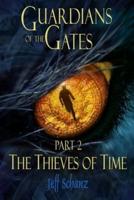 Guardians of the Gates: Part 2 of 3 - The Thieves of Time