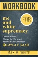 Workbook for Me and White Supremacy