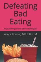 Defeating Bad Eating: Are you Serving Dinner or is Dinner Serving you?