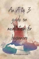 An A to Z Guide on Meditation for Beginners