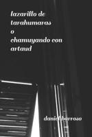 Lazarillo De Tarahumaras O Chamuyando Con Artaud