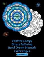 Positive Energy Stress Relieving Hand Drawn Mandala Coloring Pages: Volume 2