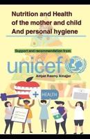 Nutrition and Health of the Mother and Child And Personal Hygiene