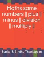 Maths Same Numbers Plus Minus Division Multiply