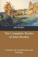 The Complete Works of John Ruskin