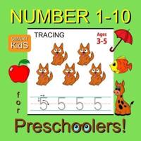 Number Tracing 1-10 for Preschoolers: Number Tracing Workbook for Preschoolers, Kindergarten and Kids Ages 3-5 (Workbooks for Pre-K   Smart Kids   Book 2)