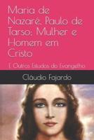 Maria De Nazaré, Paulo De Tarso; Mulher E Homem Em Cristo