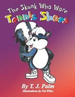 The Skunk Who Wore Tennis Shoes