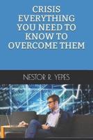 Crisis Everything You Need to Know to Overcome Them