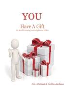 YOU Have A Gift