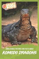 Unbelievable Pictures and Facts About Komodo Dragons