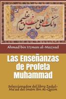 Las Enseñanzas de Profeta Muhammad : Seleccionados del libro Zadul-Ma`ad del Imám Ibn Al-Qaiim