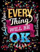 Good Vibes Adult Coloring Book Everything Will Be Ok