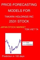 Price-Forecasting Models for Takara Holdings Inc 2531 Stock