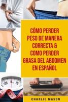 Cómo Perder Peso De Manera Correcta & Como Perder Grasa Del Abdomen En Español