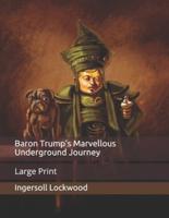 Baron Trump's Marvellous Underground Journey: Large Print