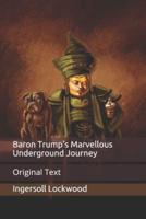 Baron Trump's Marvellous Underground Journey: Original Text