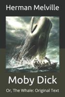 Moby Dick: Or, The Whale: Original Text