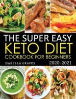 The Super Easy Keto Diet Cookbook for Beginners