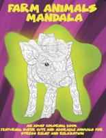 Farm Animals Mandala - An Adult Coloring Book Featuring Super Cute and Adorable Animals for Stress Relief and Relaxation