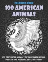 100 American Animals - Coloring Book - 100 Zentangle Animals Designs With Henna, Paisley and Mandala Style Patterns