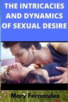 The Intricacies And Dynamics Of Sexual Desire